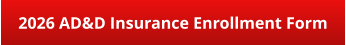 2026 AD&D Insurance Enrollment Form